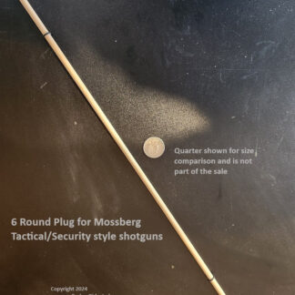 6 round plug for Maverick and Mossberg security guns