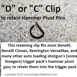 Trigger Pack Hammer retaining D or C clip, Benelli, Remington VersaMax, Stoeger