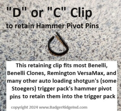 Trigger Pack Hammer retaining D or C clip, Benelli, Remington VersaMax, Stoeger